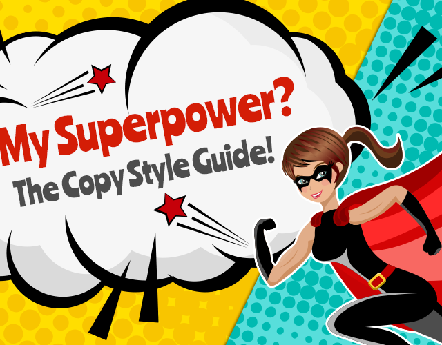 My superpower? The copy style guide!