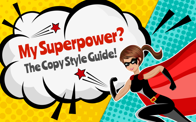 My superpower? The copy style guide!